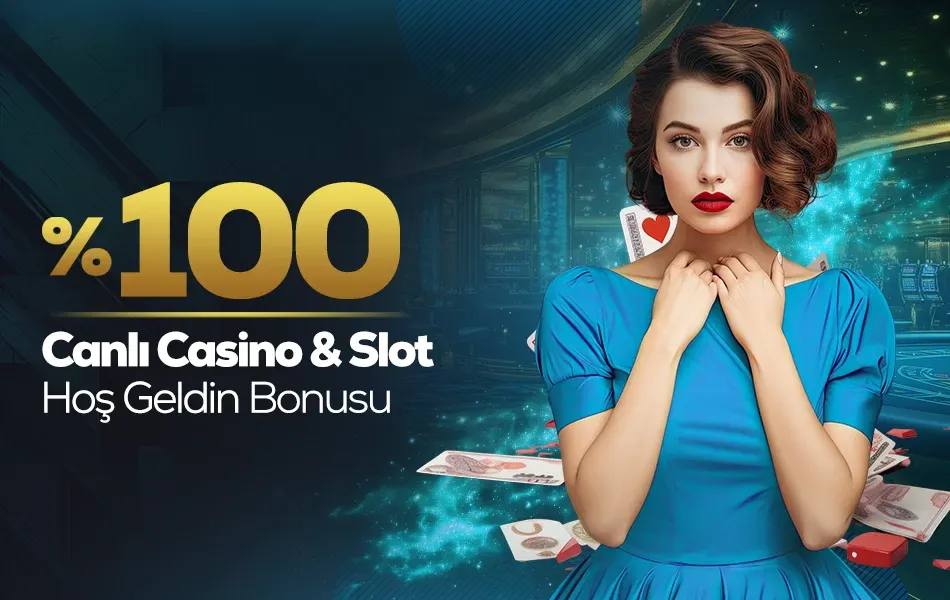 %100 Canlı Casino & Slot Hoş Geldin Bonusu