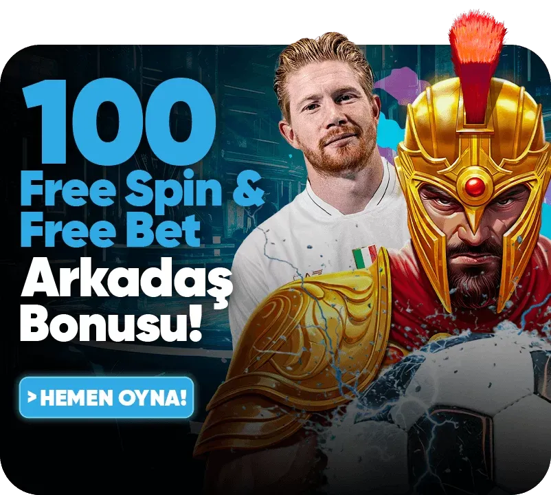 100 Free Spin Ve Free Bet Arkadaş Bonusu