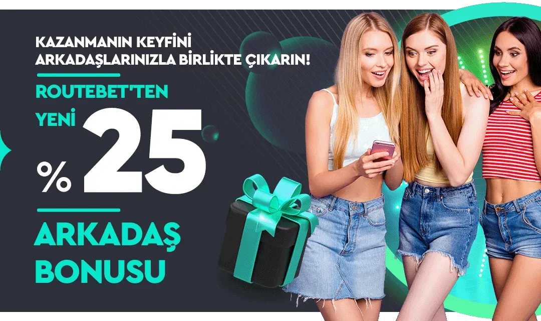 %25 Arkadaş Bonusu Fırsatı