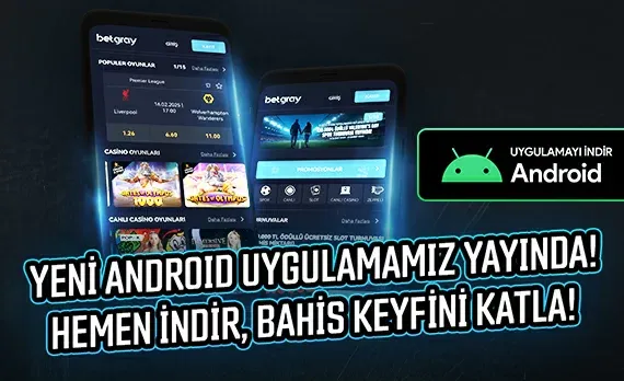 Android Uygulamasıyla Bahis Keyfi Cebinde