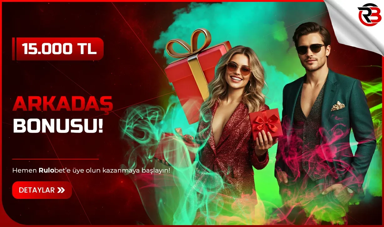 Arkadaşını Getirerek 15.000 Tl’ye Kadar Bonus Kazan