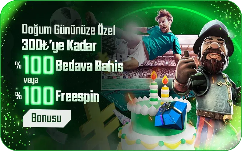 Doğum Gününe Özel %100 Bedava Bahis Veya Freespin