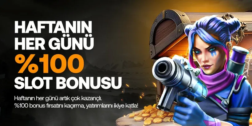 Haftanın Her Günü %100 Slot Bonusu