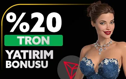 Tron İle %20 Yatırım Bonusu Fırsatı